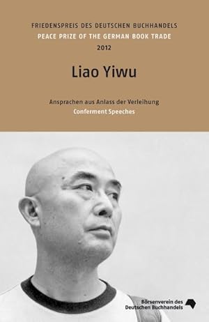 Image du vendeur pour Liao Yiwu: Ansprachen aus Anlass der Verleihung des Friedenspreises des deutschen Buchhandels (Friedenspreis des Deutschen Buchhandels - Ansprachen aus Anlass der Verleihung) mis en vente par Versandantiquariat Felix Mcke