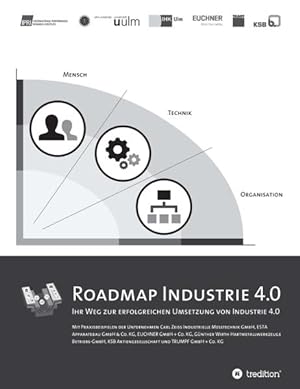 Immagine del venditore per Roadmap Industrie 4.0: Ihr Weg zur erfolgreichen Umsetzung von Industrie 4.0 venduto da Versandantiquariat Felix Mcke