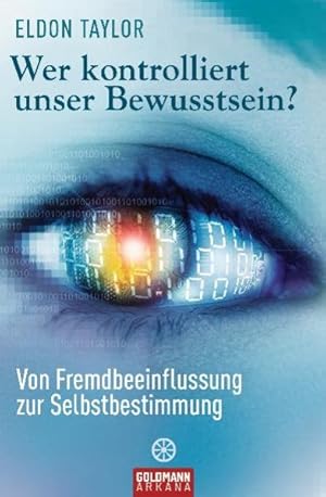 Bild des Verkufers fr Wer kontrolliert unser Bewusstsein?: Von Fremdbeeinflussung zur Selbstbestimmung zum Verkauf von Versandantiquariat Felix Mcke