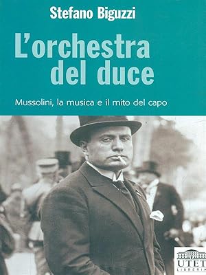 Bild des Verkufers fr L' orchestra del duce. Mussolini, la musica e il mito del capo zum Verkauf von Librodifaccia