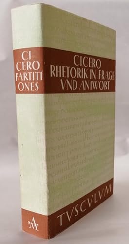 Paartitiones oratoriae. Rhetorik in Frage und Antwort. Lat. - deutsch. Herausgegeben, übersetzt u...