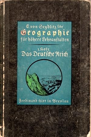 Geographie für höhere Lehranstalten. 1. Heft: Das Deutsche Reich und die deutschsprachigen Gebiet...