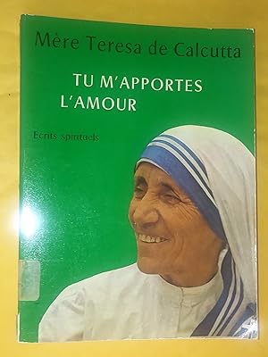 Seller image for Mre Teresa de Calcutta : Tu m'apportes l'amour crits spirituels for sale by Livresse