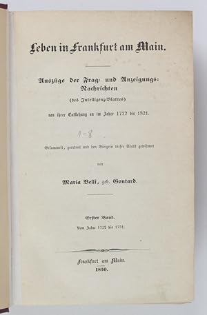 Imagen del vendedor de Leben in Frankfurt am Main. Auszge der Frag- und Anzeigungs-Nachrichten (des Intelligenz-Blattes) von ihrer Entstehung an im Jahre 1722 bis 1821 - Band 1-8 a la venta por Buchkanzlei