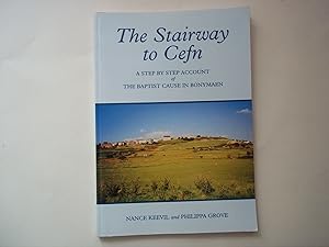 Seller image for The Stairway to Cefn. A Step by Step Account of the Baptist Cause in Bonymaen. for sale by Carmarthenshire Rare Books