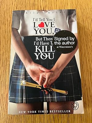 Seller image for I'D TELL YOU I LOVE YOU, BUT THEN I'D HAVE TO KILL YOU for sale by Happyfish Books