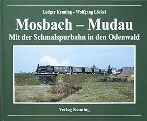 Image du vendeur pour Mosbach - Mudau: Mit der Schmalspurbahn in den Odenwald mis en vente par Martin Bott Bookdealers Ltd