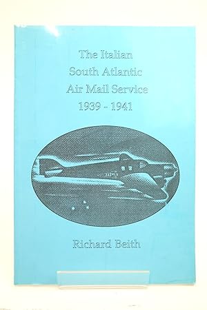 Imagen del vendedor de THE ITALIAN SOUTH ATLANTIC AIR MAIL SERVICE: 1939-1941 a la venta por Stella & Rose's Books, PBFA