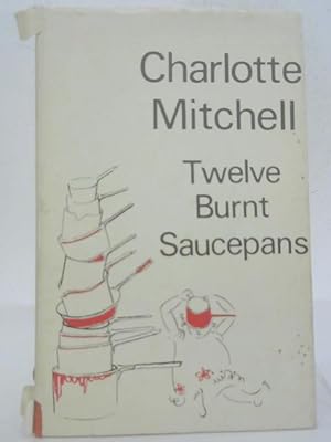 Imagen del vendedor de Twelve Burnt Saucepans a la venta por World of Rare Books