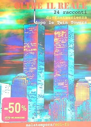 Oltre il reale. 24 racconti di fantascienza dopo le Twin Towers