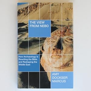 Immagine del venditore per The View from Nebo: How Archaelogy Is Rewriting the Bible and Reshaping the Middle East venduto da Fireside Bookshop