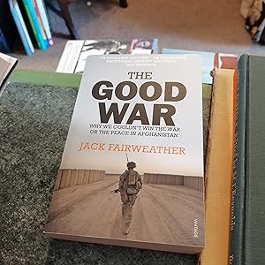 Seller image for The Good War: Why We Couldn?t Win the War or the Peace in Afghanistan for sale by SGOIS