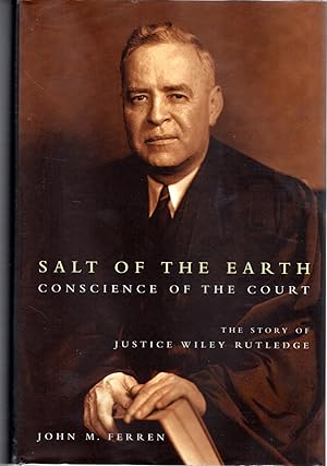 Imagen del vendedor de Salt of the Earth, Conscience of the Court: The Story of Justice Wiley Rutledge a la venta por Dorley House Books, Inc.