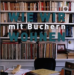 Seller image for Wie wir mit Bchern wohnen. bersetzt aus dem Franzsischen von Monika Kalitzke. for sale by Antiquariat Lenzen