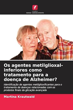 Bild des Verkufers fr Os agentes metilglioxal-inferiores como tratamento para a doena de Alzheimer? zum Verkauf von moluna