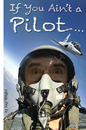 Seller image for If You Ain't a Pilot. for sale by Reliant Bookstore