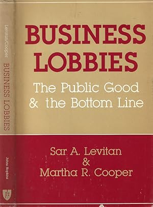 Bild des Verkufers fr Business Lobbies The Public Good & the Bottom Line zum Verkauf von Biblioteca di Babele
