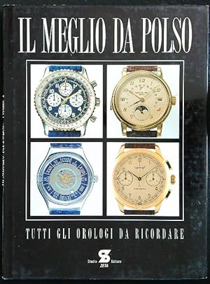 Seller image for Il meglio da polso. Tutti gli orologi da ricordare vol. 1 for sale by Librodifaccia