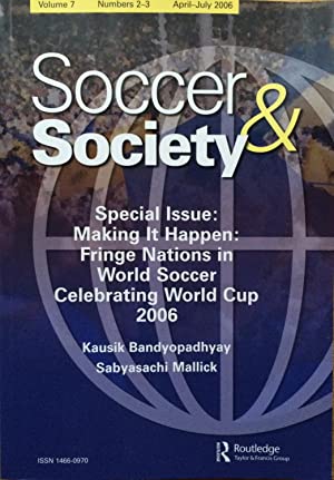 Imagen del vendedor de Soccer and society, 7,2/3. Special issue. Making it Happen : fringe nations in world soccer celebrating World Cup 2006 a la venta por Joseph Burridge Books