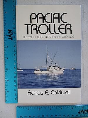 Immagine del venditore per Pacific Troller: Life on the Northwest Fishing Grounds venduto da Coas Books