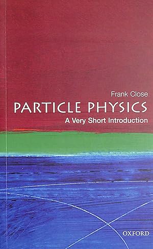 Particle Physics: A Very Short Introduction: 109 (Very Short Introductions)