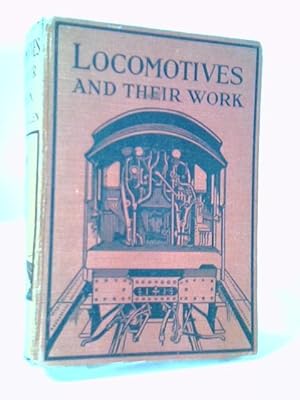 Imagen del vendedor de Locomotives And Their Work a la venta por World of Rare Books