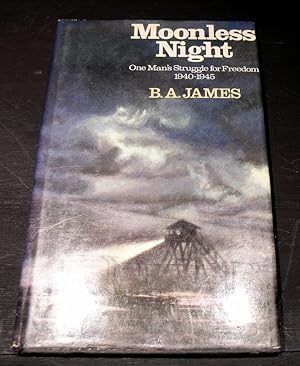 Seller image for Moonless Night; one man's struggle for Freedom 1940 - 1945 for sale by powellbooks Somerset UK.