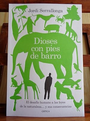 Seller image for DIOSES CON PIES DE BARRO. El desafo humano a las leyes de la naturaleza y sus consecuencias. for sale by LIBRERA ROBESPIERRE