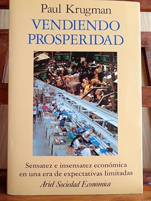 Imagen del vendedor de VENDIENDO PROSPERIDAD. Sensatez e insensatez econmica en una era de expectativas limitadas. a la venta por LIBRERA ROBESPIERRE