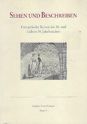 Bild des Verkufers fr Sehen und Beschreiben Europische Reisen im 18. und frhen 19. Jahrhundert zum Verkauf von Antiquariat Lcke, Einzelunternehmung