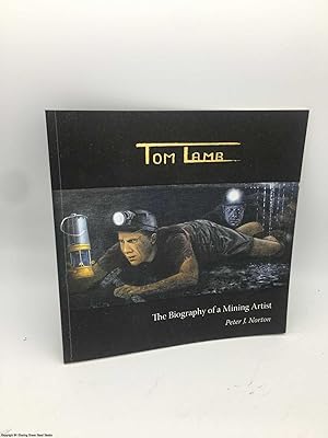 Bild des Verkufers fr Tom Lamb: The Biography of a Mining Artist (Signed) zum Verkauf von 84 Charing Cross Road Books, IOBA