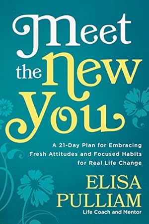 Imagen del vendedor de Meet the New You: A 21-Day Plan for Embracing Fresh Attitudes and Focused Habits for Real Life Change a la venta por Reliant Bookstore
