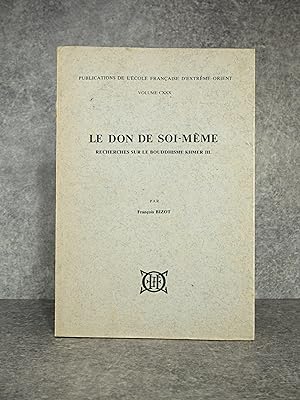 LE DON DE SOI-MEME. RECHERCHES SUR LE BOUDDHISME KHMER III.