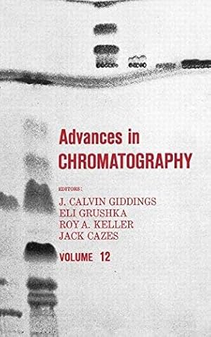 Bild des Verkufers fr [( Advances in Chromatography: Vol 12 * * )] [by: J. Calvin Giddings] [May-1975] zum Verkauf von Ammareal