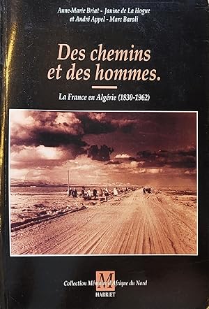 Immagine del venditore per Des chemins et des hommes - La France en Algrie (1830-1962) venduto da Les Kiosques