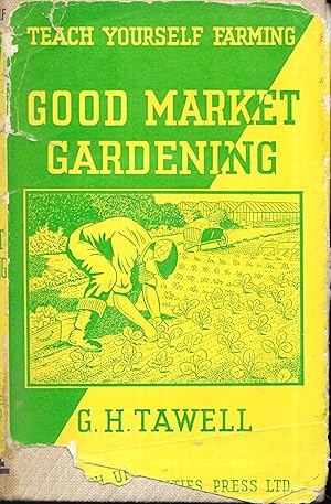 GOOD MARKET GARDENING, OR THE ART OF THE COMMERCIAL HORTICULTURE