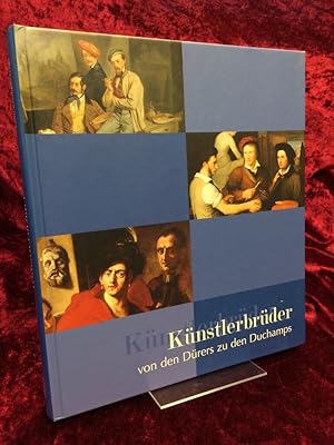 Künstlerbrüder. Von den Dürers zu den Duchamps. [Begleitbuch zur Ausstellung Künstlerbrüder - von...