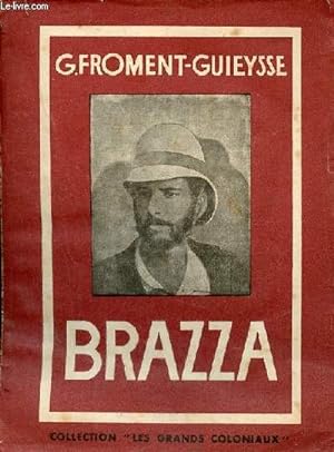 Immagine del venditore per Brazza - Collection les grands coloniaux. venduto da Le-Livre