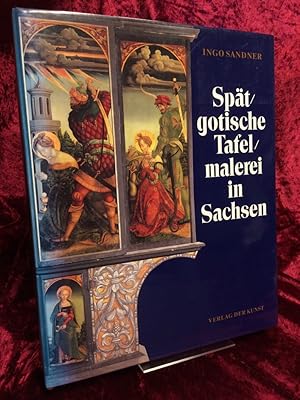 Imagen del vendedor de Sptgotische Tafelmalerei in Sachsen. Mit Texten von Helmut Wilsdorf und Arndt Kiesewetter. Aufnahmen von Asmus Steuerlein. a la venta por Altstadt-Antiquariat Nowicki-Hecht UG