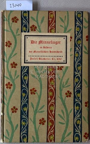 Die Minnesinger in Bildern der Manessischen Handschrift. [= Insel-Bücherei, Nr. 450] Mit e. Gelei...