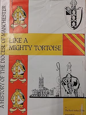 Immagine del venditore per Like A Mighty Tortoise - A History Of The Diocese Of Manchester venduto da Cambridge Rare Books