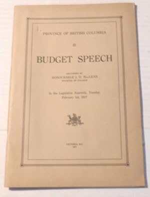 Imagen del vendedor de PROVINCE OF BRITISH COLUMBIA: BUDGET SPEECH : Delivered by Honourable J.D. MacLean, Minister of Finance, in the Legislative Assembly, Tuesday, February 1st, 1927. a la venta por Blue Mountain Books & Manuscripts, Ltd.