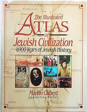 The Illustrated Atlas of Jewish Civilization: 4,000 Years ofJewish History