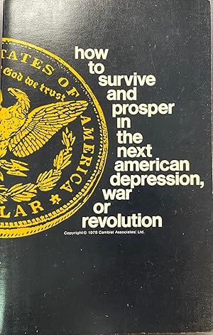 Immagine del venditore per How to Survive and Prosper in the Next American Depression, War or Revolution venduto da BookMarx Bookstore