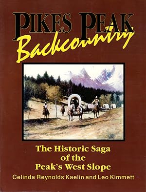 Pikes Peak Backcountry: The Historical Saga of the Peak's West Slope