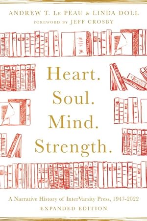 Seller image for Heart. Soul. Mind. Strength. : A Narrative History of Intervarsity Press, 1947-2022 for sale by GreatBookPrices