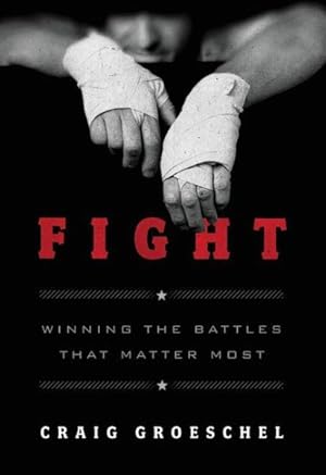 Immagine del venditore per Fight : Winning the Battles That Matter Most venduto da GreatBookPrices