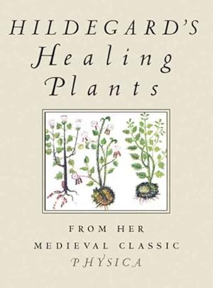 Image du vendeur pour Hildegard's Healing Plants mis en vente par GreatBookPrices