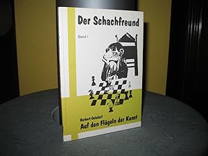 Auf den Flügeln der Kunst. Der Schachfreund: Band I;