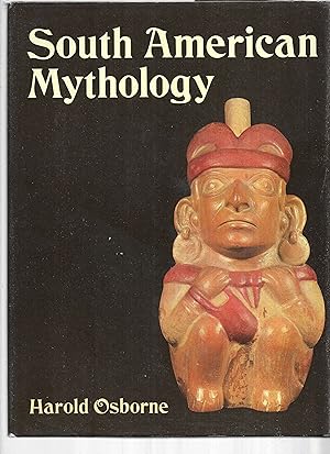 Seller image for SOUTH AMERICAN MYTHOLOGY. for sale by Chris Fessler, Bookseller